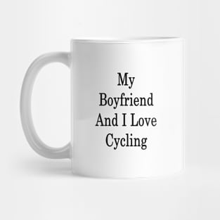 My Boyfriend And I Love Cycling Mug